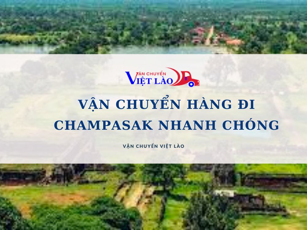 van-chuyen-hang-di-champasak-nhanh-chong-dam-bao-an-toan-vanchuyenvietlao