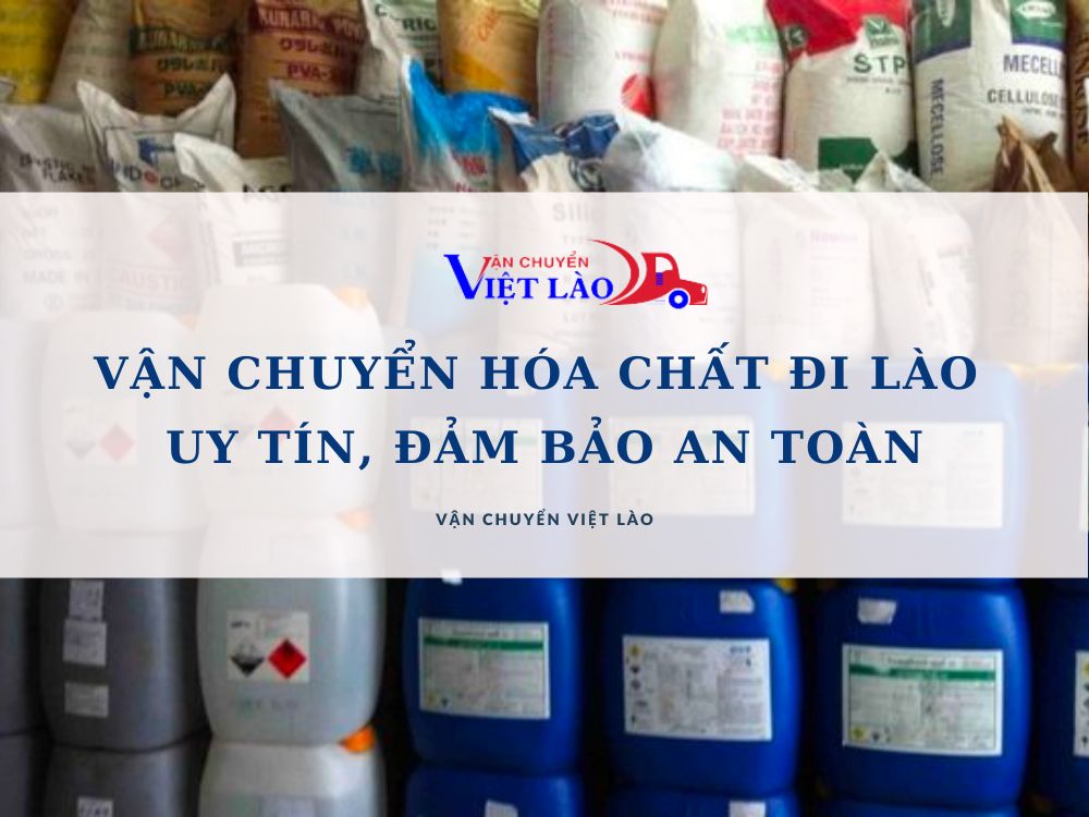 van-chuyen-hoa-chat-di-lao-uy-tin-dam-bao-an-toan-vanchuyenvietlao