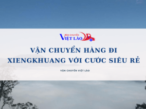 van-chuyen-hang-di-xiengkhuang-cuoc-phi-sieu-re-vanchuyenvietlao